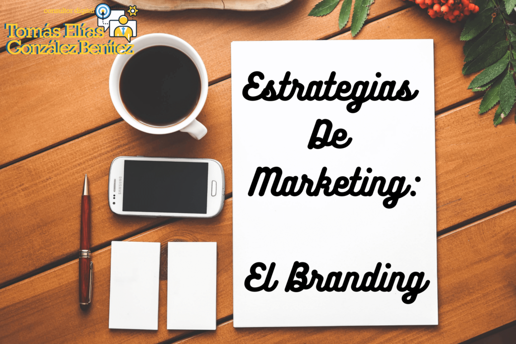 Tomás Elías González Benítez - Estrategias De Marketing El Branding
