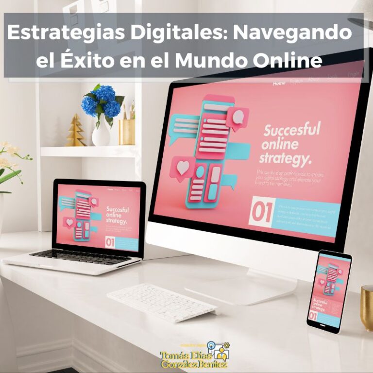 Estrategias Digitales: Navegando El Éxito En El Mundo Online