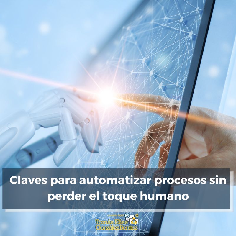 Automatización Claves para automatizar procesos sin perder el toque humano