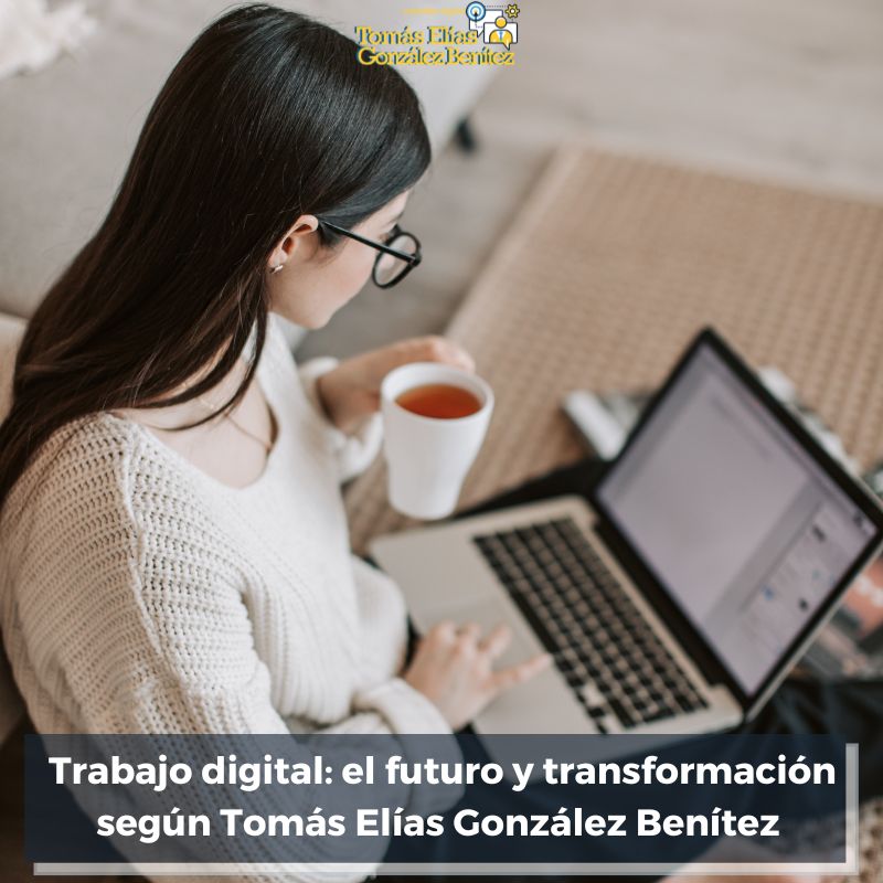 Trabajo digital el futuro y transformación según Tomás Elías González Benítez